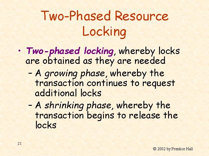 Two-Phased Resource Locking • Two-phased locking, whereby locks are obtained as they are needed