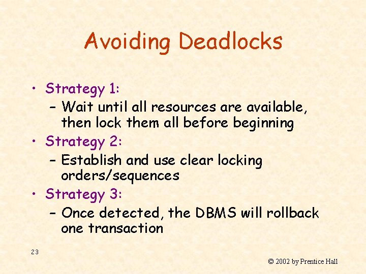 Avoiding Deadlocks • Strategy 1: – Wait until all resources are available, then lock