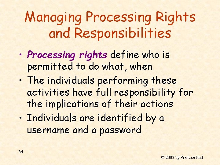 Managing Processing Rights and Responsibilities • Processing rights define who is permitted to do