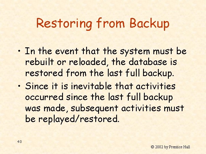 Restoring from Backup • In the event that the system must be rebuilt or