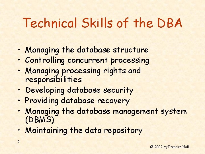 Technical Skills of the DBA • Managing the database structure • Controlling concurrent processing