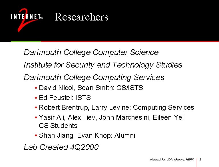 Researchers Dartmouth College Computer Science Institute for Security and Technology Studies Dartmouth College Computing