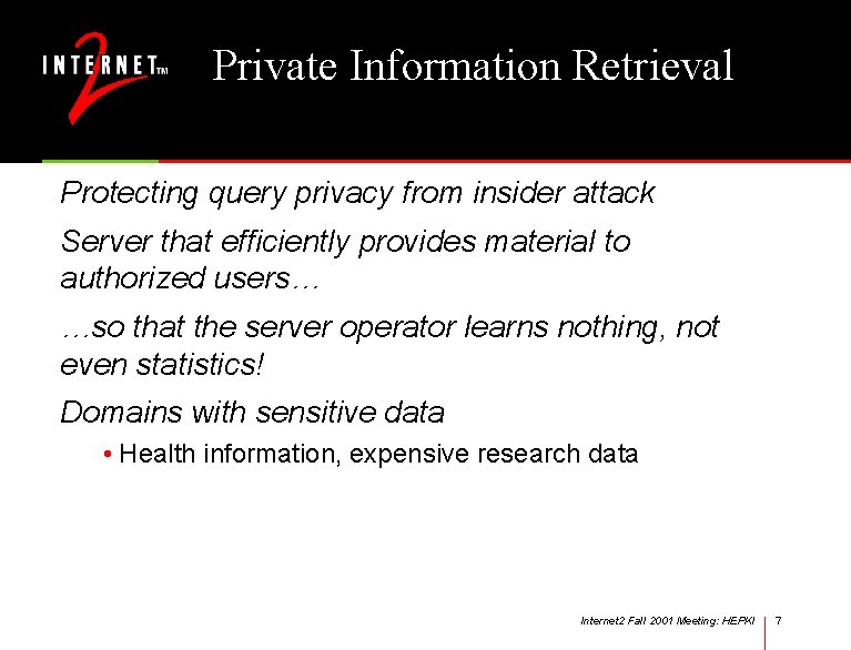 Private Information Retrieval Protecting query privacy from insider attack Server that efficiently provides material