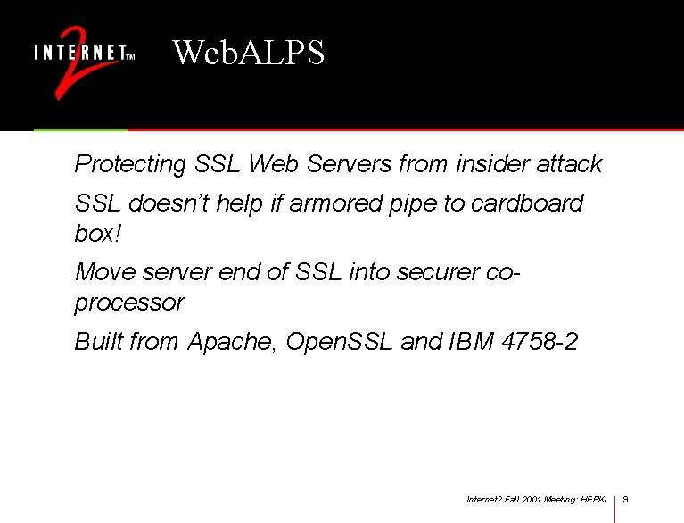 Web. ALPS Protecting SSL Web Servers from insider attack SSL doesn’t help if armored