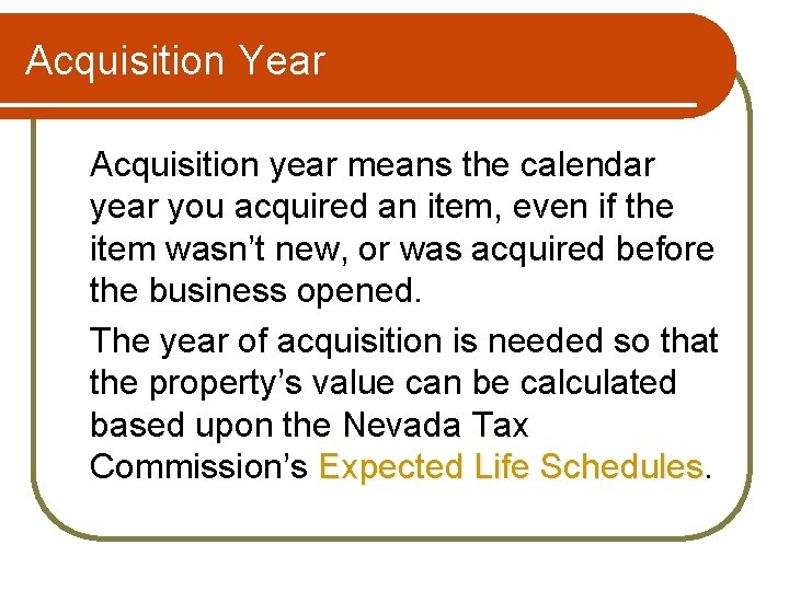 Acquisition Year Acquisition year means the calendar year you acquired an item, even if