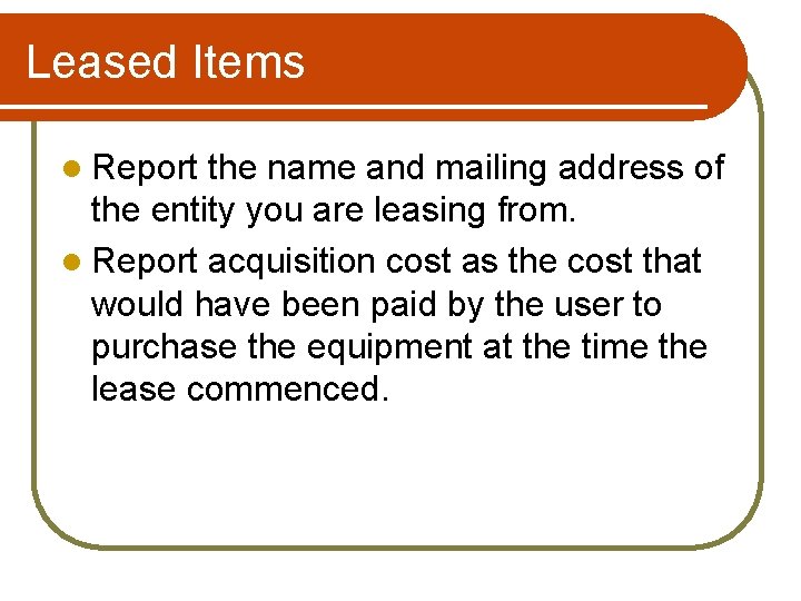 Leased Items l Report the name and mailing address of the entity you are