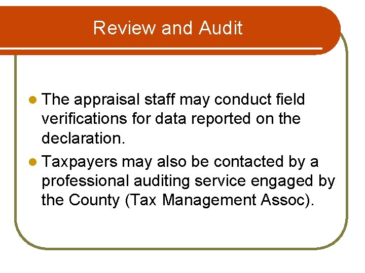 Review and Audit l The appraisal staff may conduct field verifications for data reported