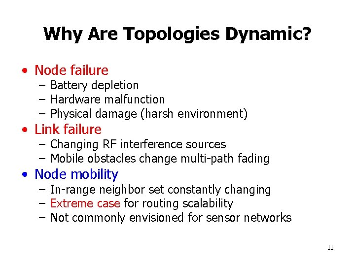 Why Are Topologies Dynamic? • Node failure – Battery depletion – Hardware malfunction –
