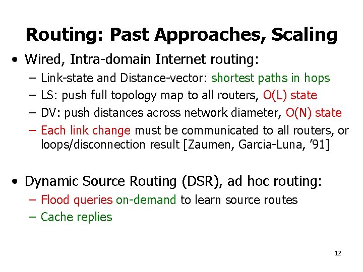 Routing: Past Approaches, Scaling • Wired, Intra-domain Internet routing: – – Link-state and Distance-vector: