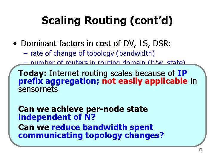 Scaling Routing (cont’d) • Dominant factors in cost of DV, LS, DSR: – rate