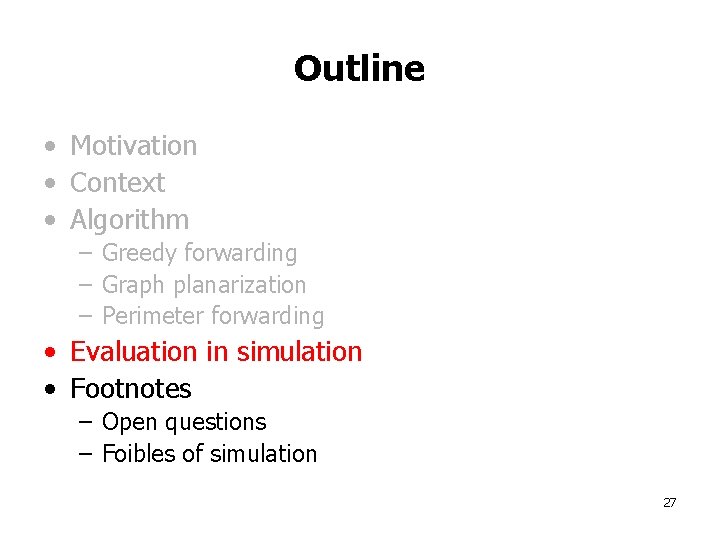 Outline • Motivation • Context • Algorithm – Greedy forwarding – Graph planarization –