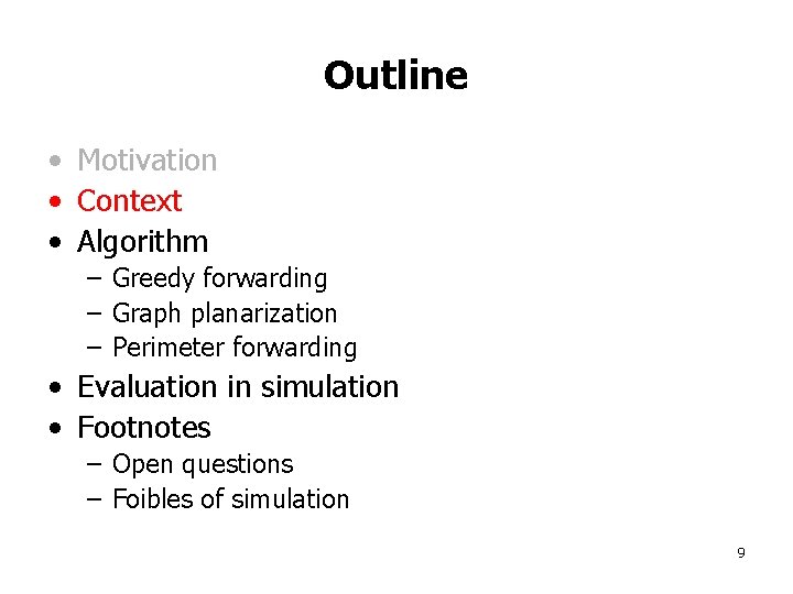 Outline • Motivation • Context • Algorithm – Greedy forwarding – Graph planarization –