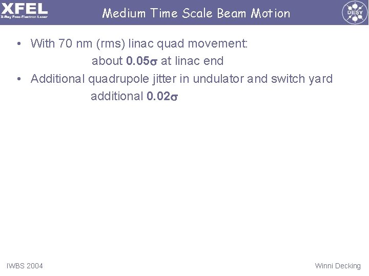 Medium Time Scale Beam Motion • With 70 nm (rms) linac quad movement: about