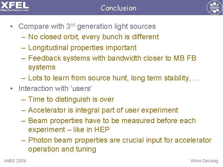 Conclusion • Compare with 3 rd generation light sources – No closed orbit, every