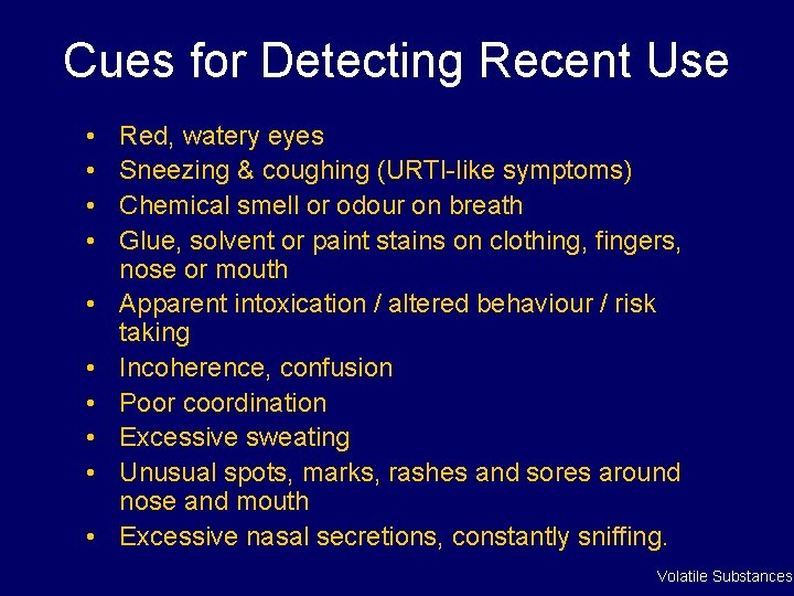 Cues for Detecting Recent Use • • • Red, watery eyes Sneezing & coughing