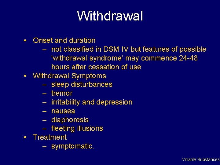 Withdrawal • Onset and duration – not classified in DSM IV but features of