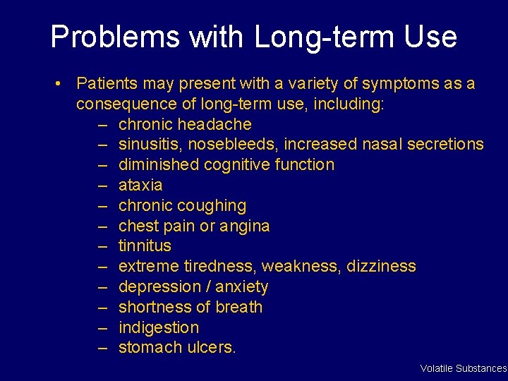 Problems with Long-term Use • Patients may present with a variety of symptoms as
