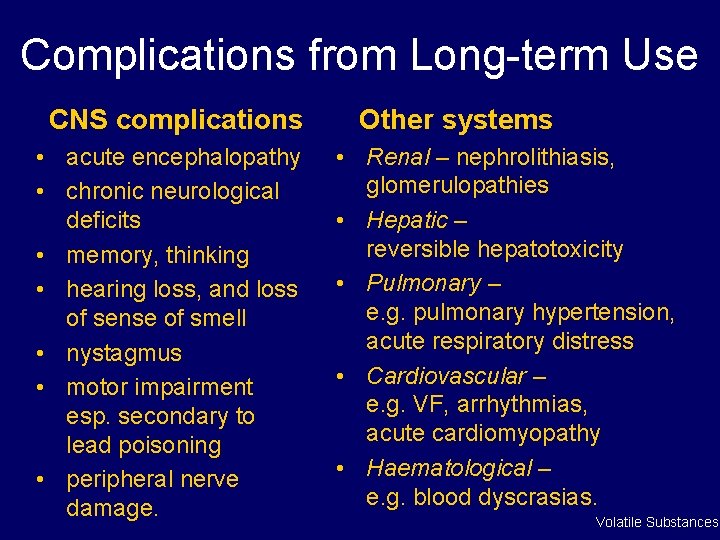 Complications from Long-term Use CNS complications • acute encephalopathy • chronic neurological deficits • Complications from Long-term Use CNS complications • acute encephalopathy • chronic neurological deficits •