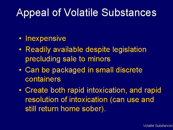 Appeal of Volatile Substances • Inexpensive • Readily available despite legislation precluding sale to Appeal of Volatile Substances • Inexpensive • Readily available despite legislation precluding sale to