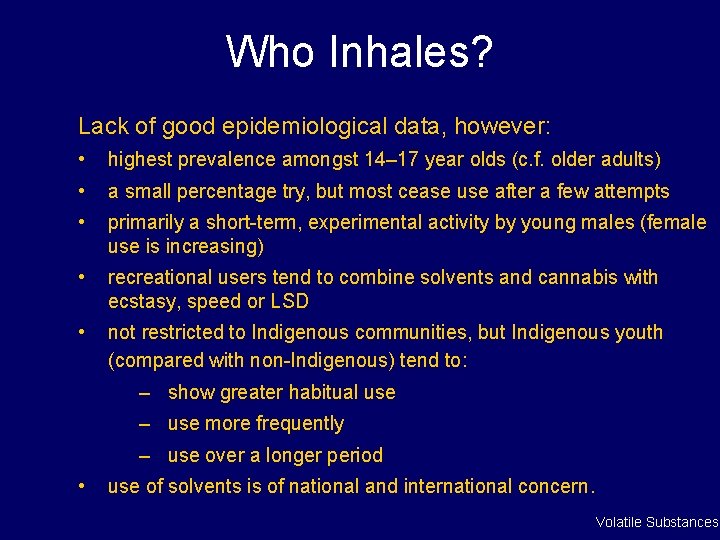 Who Inhales? Lack of good epidemiological data, however: • highest prevalence amongst 14– 17