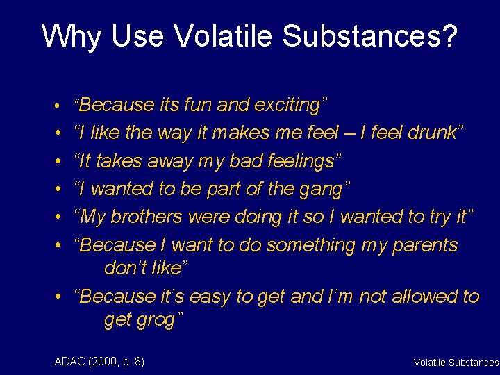 Why Use Volatile Substances? • “Because its fun and exciting” • • • “I