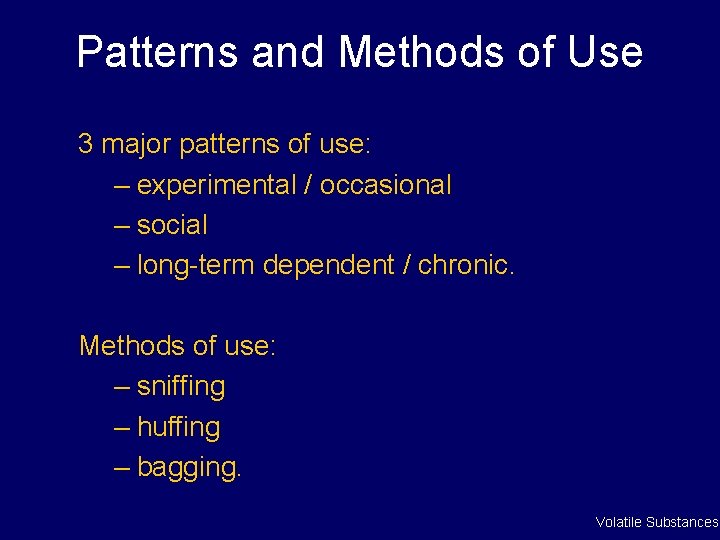 Patterns and Methods of Use 3 major patterns of use: – experimental / occasional Patterns and Methods of Use 3 major patterns of use: – experimental / occasional