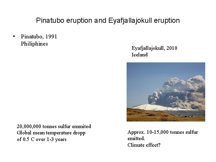 Pinatubo eruption and Eyafjallajokull eruption • Pinatubo, 1991 Philiphines 20, 000 tonnes sulfur emmited