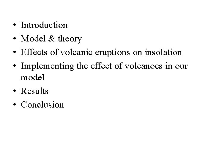  • • Introduction Model & theory Effects of volcanic eruptions on insolation Implementing
