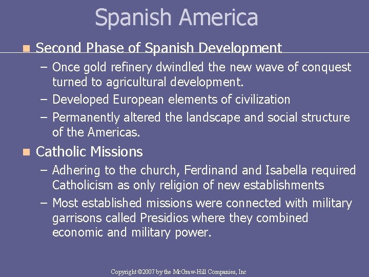 Spanish America n Second Phase of Spanish Development – Once gold refinery dwindled the