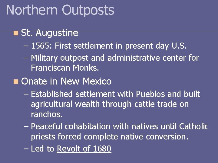 Northern Outposts n St. Augustine – 1565: First settlement in present day U. S.