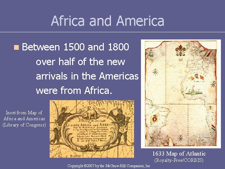 Africa and America n Between 1500 and 1800 over half of the new arrivals