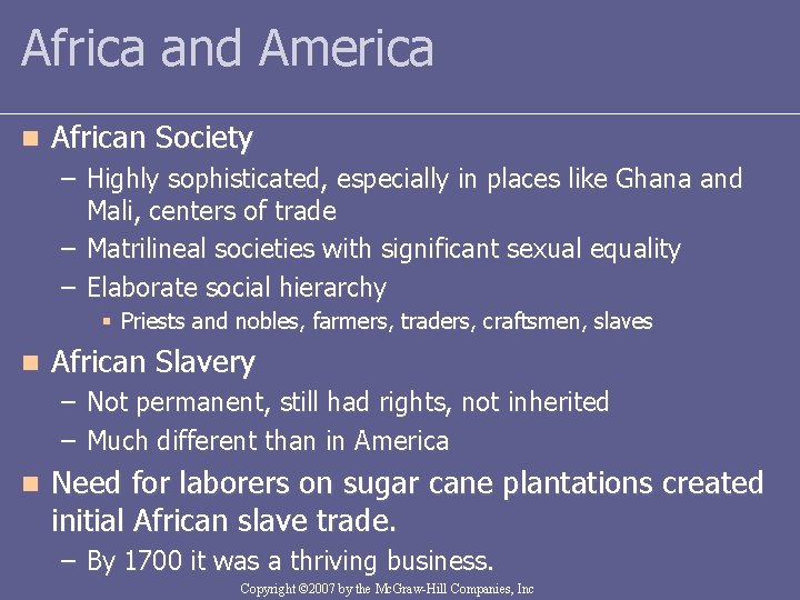 Africa and America n African Society – Highly sophisticated, especially in places like Ghana