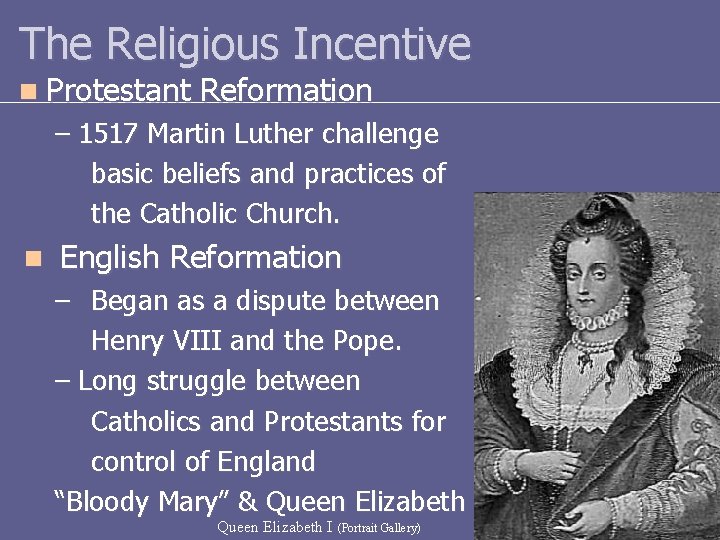 The Religious Incentive n Protestant Reformation – 1517 Martin Luther challenge basic beliefs and