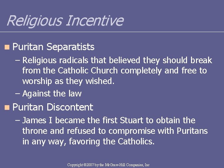 Religious Incentive n Puritan Separatists – Religious radicals that believed they should break from