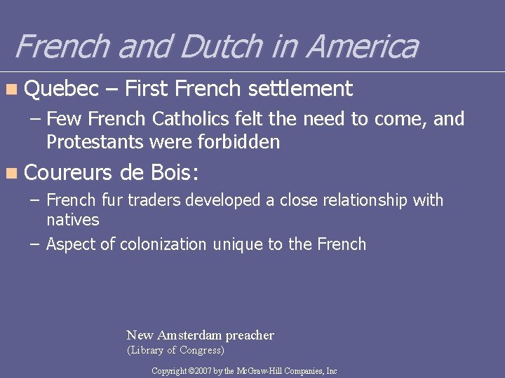 French and Dutch in America n Quebec – First French settlement – Few French