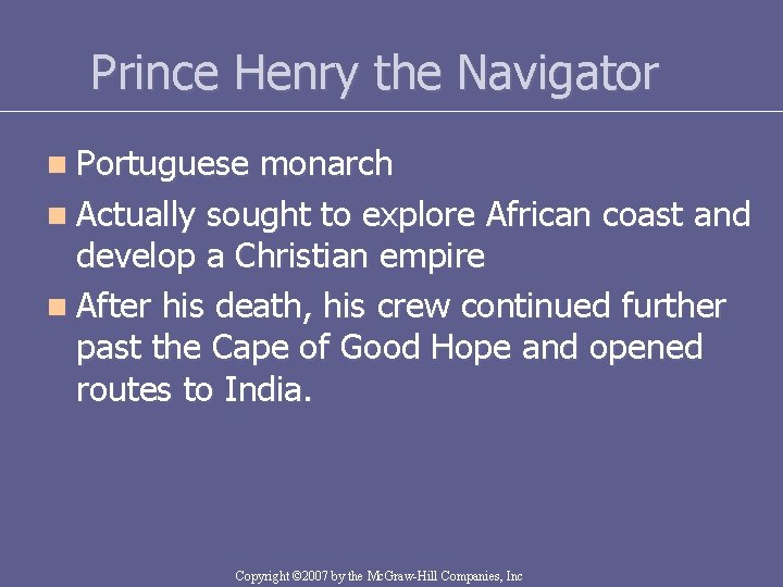 Prince Henry the Navigator n Portuguese monarch n Actually sought to explore African coast