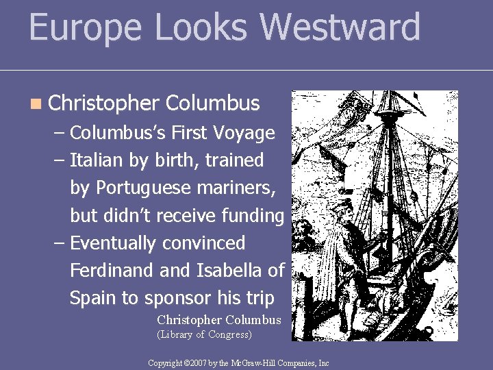 Europe Looks Westward n Christopher Columbus – Columbus’s First Voyage – Italian by birth,
