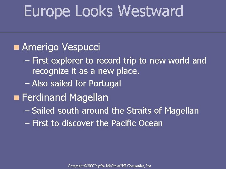 Europe Looks Westward n Amerigo Vespucci – First explorer to record trip to new