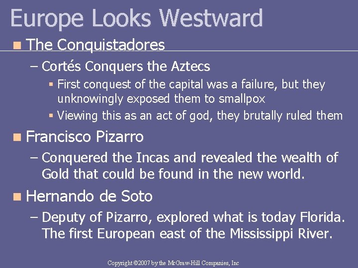 Europe Looks Westward n The Conquistadores – Cortés Conquers the Aztecs § First conquest