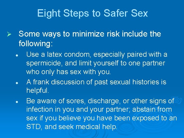 Eight Steps to Safer Sex Some ways to minimize risk include the following: Ø
