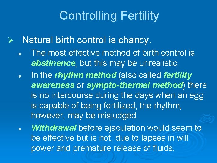 Controlling Fertility Natural birth control is chancy. Ø l l l The most effective