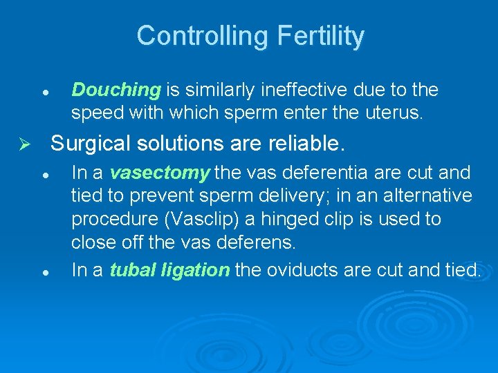 Controlling Fertility l Douching is similarly ineffective due to the speed with which sperm