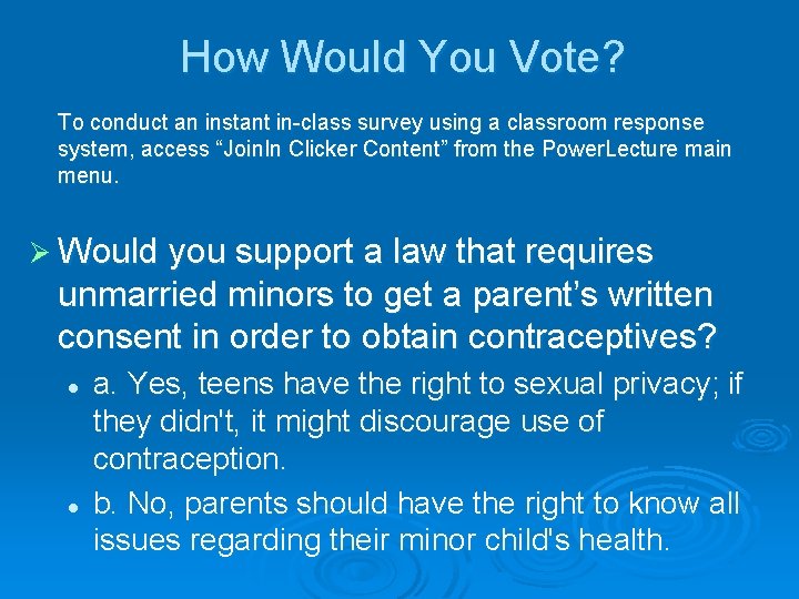 How Would You Vote? To conduct an instant in class survey using a classroom