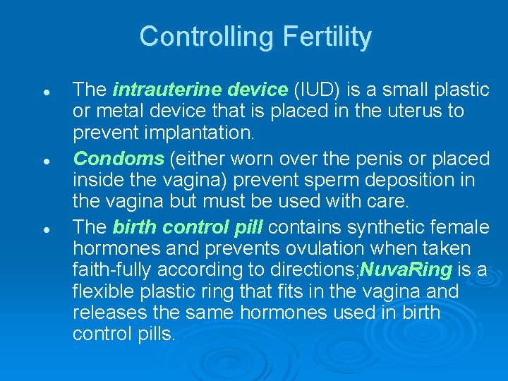 Controlling Fertility l l l The intrauterine device (IUD) is a small plastic or