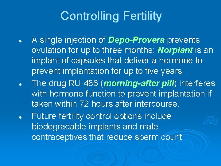Controlling Fertility l l l A single injection of Depo-Provera prevents ovulation for up