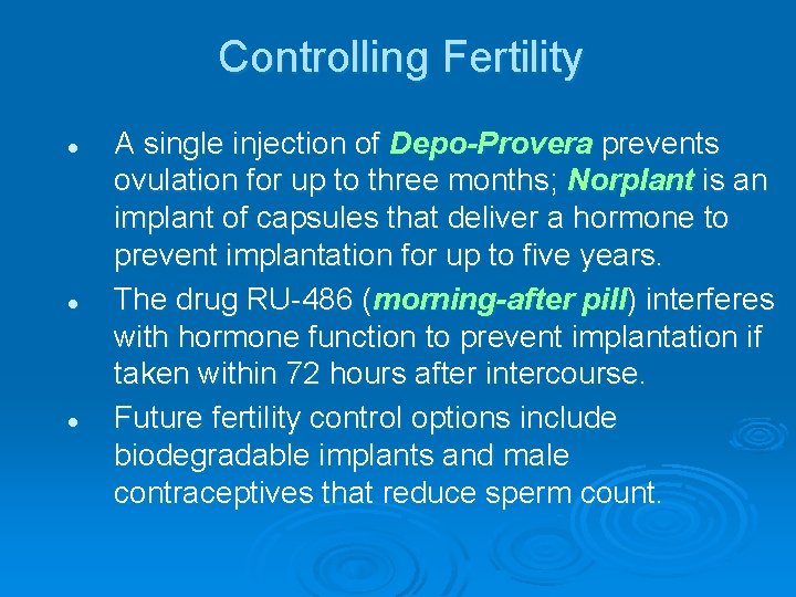 Controlling Fertility l l l A single injection of Depo-Provera prevents ovulation for up