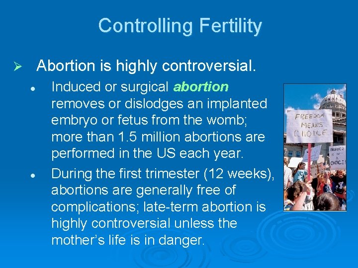 Controlling Fertility Abortion is highly controversial. Ø l l Induced or surgical abortion removes