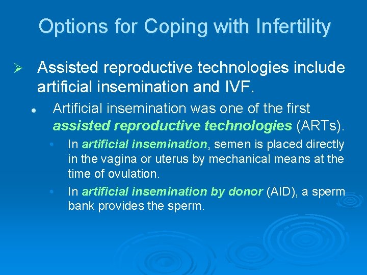 Options for Coping with Infertility Assisted reproductive technologies include artificial insemination and IVF. Ø