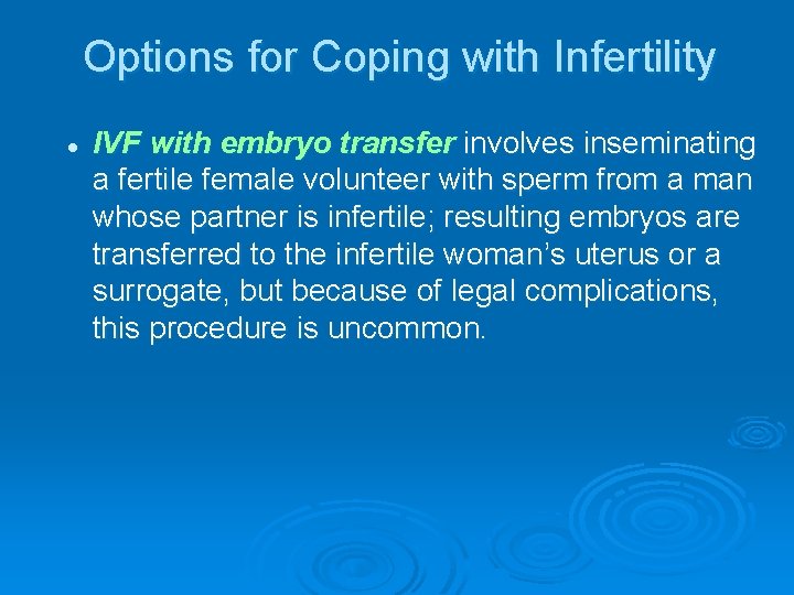 Options for Coping with Infertility l IVF with embryo transfer involves inseminating a fertile