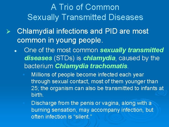 A Trio of Common Sexually Transmitted Diseases Chlamydial infections and PID are most common